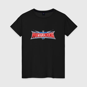 Женская футболка хлопок с принтом WrestleMania WWE в Екатеринбурге, 100% хлопок | прямой крой, круглый вырез горловины, длина до линии бедер, слегка спущенное плечо | 