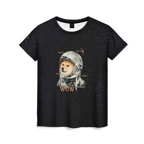 Женская футболка 3D с принтом Doge в Екатеринбурге, 100% полиэфир ( синтетическое хлопкоподобное полотно) | прямой крой, круглый вырез горловины, длина до линии бедер | dog | doge | mem | memes | space | wow | доге | космос | мемы | собака