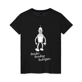 Женская футболка хлопок с принтом Бендер Б. Родригез в Екатеринбурге, 100% хлопок | прямой крой, круглый вырез горловины, длина до линии бедер, слегка спущенное плечо | futurama | бендер | футурама