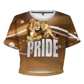 Женская футболка 3D укороченная с принтом Pride в Екатеринбурге, 100% полиэстер | круглая горловина, длина футболки до линии талии, рукава с отворотами | lion | голова животного | кот | кошка | лев | хищник | царь | цвет