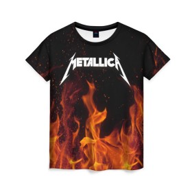 Женская футболка 3D с принтом Metallica fire в Екатеринбурге, 100% полиэфир ( синтетическое хлопкоподобное полотно) | прямой крой, круглый вырез горловины, длина до линии бедер | металлика