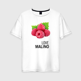 Женская футболка хлопок Oversize с принтом LOVE MALINO в Екатеринбурге, 100% хлопок | свободный крой, круглый ворот, спущенный рукав, длина до линии бедер
 | love moschino | антибренд | бренд | лав малино | лав москино | малино | пародии