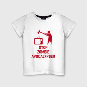 Детская футболка хлопок с принтом Stop Zombie Apocalypse в Екатеринбурге, 100% хлопок | круглый вырез горловины, полуприлегающий силуэт, длина до линии бедер | 