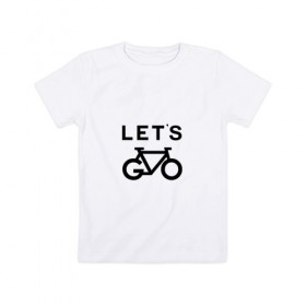 Детская футболка хлопок с принтом Lets Go в Екатеринбурге, 100% хлопок | круглый вырез горловины, полуприлегающий силуэт, длина до линии бедер | fashion | letsgo | trend