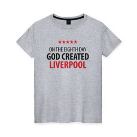 Женская футболка хлопок с принтом Liverpool в Екатеринбурге, 100% хлопок | прямой крой, круглый вырез горловины, длина до линии бедер, слегка спущенное плечо | ливерпуль