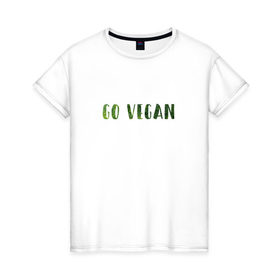 Женская футболка хлопок с принтом Go Vegan в Екатеринбурге, 100% хлопок | прямой крой, круглый вырез горловины, длина до линии бедер, слегка спущенное плечо | Тематика изображения на принте: vegan | вегетарианство