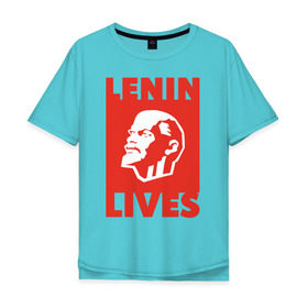 Мужская футболка хлопок Oversize с принтом Ленин жив в Екатеринбурге, 100% хлопок | свободный крой, круглый ворот, “спинка” длиннее передней части | lenin | вождь | кпссс | ленин | патриот | россия | советский | советский союз | ссср