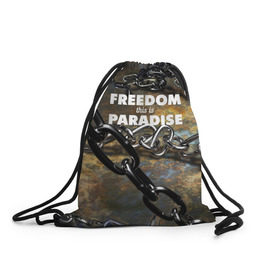 Рюкзак-мешок 3D с принтом Свобода - это рай в Екатеринбурге, 100% полиэстер | плотность ткани — 200 г/м2, размер — 35 х 45 см; лямки — толстые шнурки, застежка на шнуровке, без карманов и подкладки | железо | кандалы | металл | неволя | рабство | свобода | цепь