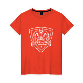 Женская футболка хлопок с принтом Workout Street Champion 2 в Екатеринбурге, 100% хлопок | прямой крой, круглый вырез горловины, длина до линии бедер, слегка спущенное плечо | 