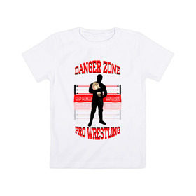 Детская футболка хлопок с принтом Danger Zone Champion в Екатеринбурге, 100% хлопок | круглый вырез горловины, полуприлегающий силуэт, длина до линии бедер | danger zone | iwf | wrestling | нфр | опасная зона | реслинг | рестлинг