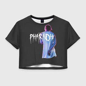 Женская футболка 3D укороченная с принтом PHARAOH / COLDSIEMENS в Екатеринбурге, 100% полиэстер | круглая горловина, длина футболки до линии талии, рукава с отворотами | dead dynasty | pharaoh | techno