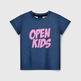 Детская футболка 3D с принтом Open kids в Екатеринбурге, 100% гипоаллергенный полиэфир | прямой крой, круглый вырез горловины, длина до линии бедер, чуть спущенное плечо, ткань немного тянется | всех | группа | интернет | кидс | круче | музыка | опен | ютуб