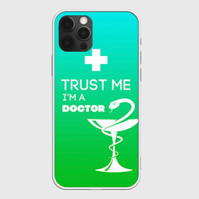 Чехол для iPhone 12 Pro Max с принтом Trust me im a doctor в Екатеринбурге, Силикон |  | Тематика изображения на принте: врач | врачи | доктор | профессии | профессия | работа | хирург