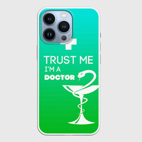 Чехол для iPhone 13 Pro с принтом Trust me, im a doctor в Екатеринбурге,  |  | врач | врачи | доктор | профессии | профессия | работа | хирург