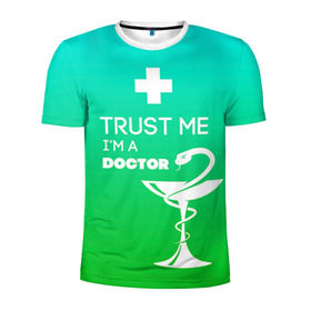 Мужская футболка 3D спортивная с принтом Trust me, i`m a doctor в Екатеринбурге, 100% полиэстер с улучшенными характеристиками | приталенный силуэт, круглая горловина, широкие плечи, сужается к линии бедра | Тематика изображения на принте: врач | врачи | доктор | профессии | профессия | работа | хирург