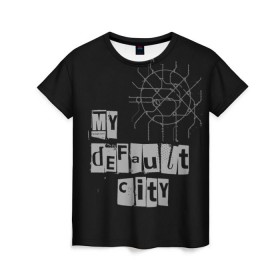 Женская футболка 3D с принтом Default City в Екатеринбурге, 100% полиэфир ( синтетическое хлопкоподобное полотно) | прямой крой, круглый вырез горловины, длина до линии бедер | default | lifestyle | moscow | город | москва | стиль