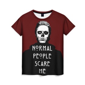 Женская футболка 3D с принтом Normal people scare me в Екатеринбурге, 100% полиэфир ( синтетическое хлопкоподобное полотно) | прямой крой, круглый вырез горловины, длина до линии бедер | american | horror | langdon | story | tate | американская | история | люди | нормальные | ужасов