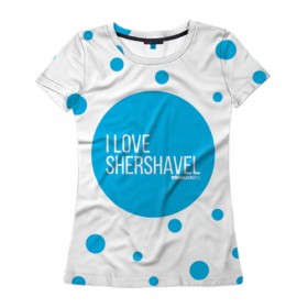 Женская футболка 3D с принтом Love Shershavel в Екатеринбурге, 100% полиэфир ( синтетическое хлопкоподобное полотно) | прямой крой, круглый вырез горловины, длина до линии бедер | 