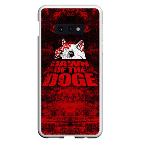 Чехол для Samsung S10E с принтом Dawn of the Doge в Екатеринбурге, Силикон | Область печати: задняя сторона чехла, без боковых панелей | dog | doge | walking dead | zombie | додж | зомби | мем | собака | ходячие мертвецы