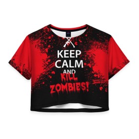 Женская футболка 3D укороченная с принтом Keep Calm & Kill Zombies в Екатеринбурге, 100% полиэстер | круглая горловина, длина футболки до линии талии, рукава с отворотами | bone | carl | rick | skelet | skull | walking dead | zombie | граймс | зомби | карл | нежить | нечисть | рик | скелет | ходячие мертвецы | череп