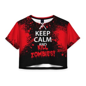 Женская футболка 3D укороченная с принтом Keep Calm & Kill Zombies в Екатеринбурге, 100% полиэстер | круглая горловина, длина футболки до линии талии, рукава с отворотами | Тематика изображения на принте: bone | carl | rick | skelet | skull | walking dead | zombie | граймс | зомби | карл | нежить | нечисть | рик | скелет | ходячие мертвецы | череп