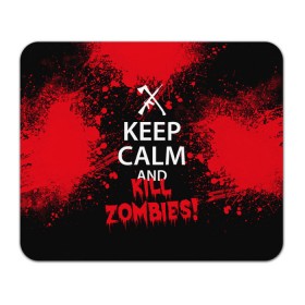 Коврик прямоугольный с принтом Keep Calm & Kill Zombies в Екатеринбурге, натуральный каучук | размер 230 х 185 мм; запечатка лицевой стороны | Тематика изображения на принте: bone | carl | rick | skelet | skull | walking dead | zombie | граймс | зомби | карл | нежить | нечисть | рик | скелет | ходячие мертвецы | череп