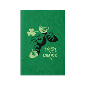 Обложка для паспорта матовая кожа с принтом Ireland, Irish dance в Екатеринбурге, натуральная матовая кожа | размер 19,3 х 13,7 см; прозрачные пластиковые крепления | background | black | clover | dance | green | ireland | irish | petal | soft shoes | зеленый | ирландия | ирландский | клевер | лепесток | мягкая | обувь | танец | фон | черная