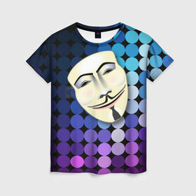 Женская футболка 3D с принтом Анонимус в Екатеринбурге, 100% полиэфир ( синтетическое хлопкоподобное полотно) | прямой крой, круглый вырез горловины, длина до линии бедер | anonymous | www | интернет | маска | свобода | хакер