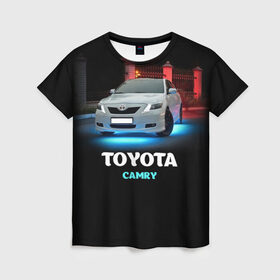 Женская футболка 3D с принтом Toyota Camry в Екатеринбурге, 100% полиэфир ( синтетическое хлопкоподобное полотно) | прямой крой, круглый вырез горловины, длина до линии бедер | camry | toyota | авто. автомобиль | камри | машина | тачка | тойота
