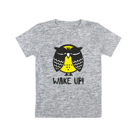 Детская футболка хлопок с принтом Owl. Wake up! в Екатеринбурге, 100% хлопок | круглый вырез горловины, полуприлегающий силуэт, длина до линии бедер | Тематика изображения на принте: bird | owl | няша | птица | сова | совунья | совушка | сыч