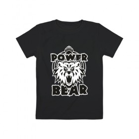 Детская футболка хлопок с принтом Power Bear в Екатеринбурге, 100% хлопок | круглый вырез горловины, полуприлегающий силуэт, длина до линии бедер | 