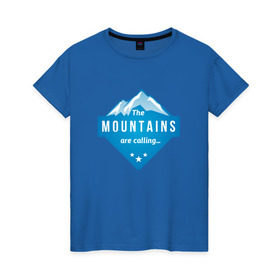 Женская футболка хлопок с принтом Горы зовут в Екатеринбурге, 100% хлопок | прямой крой, круглый вырез горловины, длина до линии бедер, слегка спущенное плечо | альпинизм | горы | лыжи | сноуборд