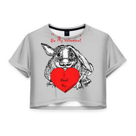 Женская футболка 3D укороченная с принтом Be my Valentine в Екатеринбурге, 100% полиэстер | круглая горловина, длина футболки до линии талии, рукава с отворотами | 14 | animal | be my valentine | february | heart | holiday | i need you | love | rabbit | valentines day | будь моей валентинкой | день святого валентина | животное | заяц | кролик | любовь | праздник | сердце | ты мне нужен | февраль