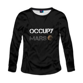 Женский лонгслив 3D с принтом Захвати Марс в Екатеринбурге, 100% полиэстер | длинные рукава, круглый вырез горловины, полуприлегающий силуэт | mars | space x | илон маск | марс | планеты | спэйс икс
