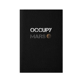 Обложка для паспорта матовая кожа с принтом Захвати Марс в Екатеринбурге, натуральная матовая кожа | размер 19,3 х 13,7 см; прозрачные пластиковые крепления | mars | space x | илон маск | марс | планеты | спэйс икс