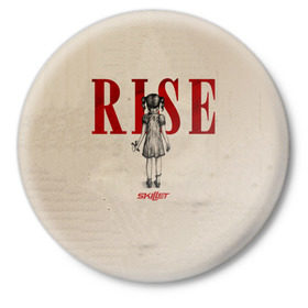 Значок с принтом Rise в Екатеринбурге,  металл | круглая форма, металлическая застежка в виде булавки | Тематика изображения на принте: skillet