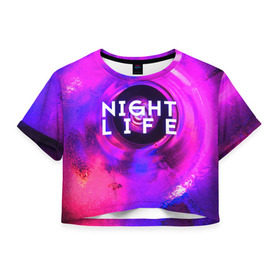 Женская футболка 3D укороченная с принтом Night life в Екатеринбурге, 100% полиэстер | круглая горловина, длина футболки до линии талии, рукава с отворотами | color | life | night | party | вечеринка | дискотека | жизнь | ночная | ночь | туса