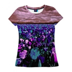 Женская футболка 3D с принтом Поле тюльпанов в Екатеринбурге, 100% полиэфир ( синтетическое хлопкоподобное полотно) | прямой крой, круглый вырез горловины, длина до линии бедер | flower | весна | поле | полевой цветок | природа | цветочки | цветы