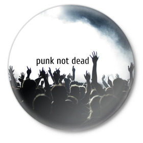 Значок с принтом Punk not dead в Екатеринбурге,  металл | круглая форма, металлическая застежка в виде булавки | punk not dead | бит | группа | драйв | дым | зал | концерт | музыка | надпись | панк | панк не умрет | панки | рок | слова | танцы | туман | тусовка | фраза | хой