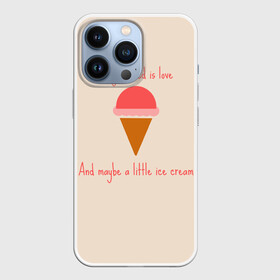 Чехол для iPhone 13 Pro с принтом All you need is love в Екатеринбурге,  |  | food | ice cream | love | вкусно | еда | мороженое