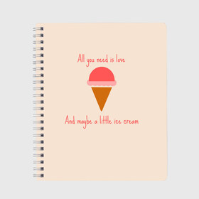 Тетрадь с принтом All you need is love в Екатеринбурге, 100% бумага | 48 листов, плотность листов — 60 г/м2, плотность картонной обложки — 250 г/м2. Листы скреплены сбоку удобной пружинной спиралью. Уголки страниц и обложки скругленные. Цвет линий — светло-серый
 | Тематика изображения на принте: food | ice cream | love | вкусно | еда | мороженое