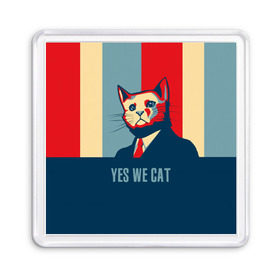 Магнит 55*55 с принтом Yes we CAT в Екатеринбурге, Пластик | Размер: 65*65 мм; Размер печати: 55*55 мм | cat | kitty | животные | киса | кот | котенок | котэ | кошка