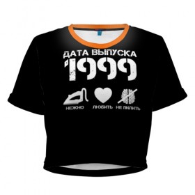 Женская футболка 3D укороченная с принтом Дата выпуска 1999 в Екатеринбурге, 100% полиэстер | круглая горловина, длина футболки до линии талии, рукава с отворотами | 1999 | год рождения | дата выпуска