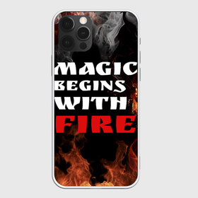 Чехол для iPhone 12 Pro Max с принтом Волшебство начинается с огня в Екатеринбурге, Силикон |  | fire | magic | magic begins with fire | алфавит | английский | большие | буквы | волшебство | горит | клевая | надпись | начинается | огонь | пожар | прикольная | с огня | слово | цитата