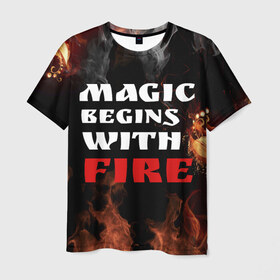 Мужская футболка 3D с принтом Волшебство начинается с огня в Екатеринбурге, 100% полиэфир | прямой крой, круглый вырез горловины, длина до линии бедер | fire | magic | magic begins with fire | алфавит | английский | большие | буквы | волшебство | горит | клевая | надпись | начинается | огонь | пожар | прикольная | с огня | слово | цитата
