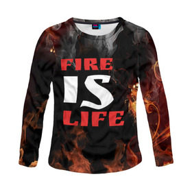 Женский лонгслив 3D с принтом Fire is life (Огонь это жизнь) в Екатеринбурге, 100% полиэстер | длинные рукава, круглый вырез горловины, полуприлегающий силуэт | fire | is | life | алфавит | английский | большие | буквы | горит | жар | клевая | надпись | огонь | огонь это жизнь | пламя | пожар | полымя | прикольная | пыл | свет | слово | цитата