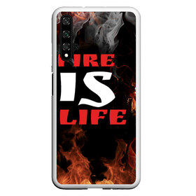 Чехол для Honor 20 с принтом Fire is life (Огонь это жизнь) в Екатеринбурге, Силикон | Область печати: задняя сторона чехла, без боковых панелей | fire | is | life | алфавит | английский | большие | буквы | горит | жар | клевая | надпись | огонь | огонь это жизнь | пламя | пожар | полымя | прикольная | пыл | свет | слово | цитата