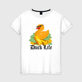 Женская футболка хлопок с принтом Duck Life в Екатеринбурге, 100% хлопок | прямой крой, круглый вырез горловины, длина до линии бедер, слегка спущенное плечо | duck | ducklife | life | thuglife | утка | уточка