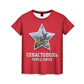 Женская футболка 3D с принтом Севастополь город-герой в Екатеринбурге, 100% полиэфир ( синтетическое хлопкоподобное полотно) | прямой крой, круглый вырез горловины, длина до линии бедер | 