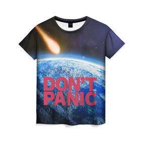 Женская футболка 3D с принтом Без паники, метеорит в Екатеринбурге, 100% полиэфир ( синтетическое хлопкоподобное полотно) | прямой крой, круглый вырез горловины, длина до линии бедер | do not panic | dont panic | апокалипсис | без паники | взрыв | гибель | земля | классная | комета | конец света | космос | крутая | метеорит | не надо | прикол | прикольная надпись | ужас
